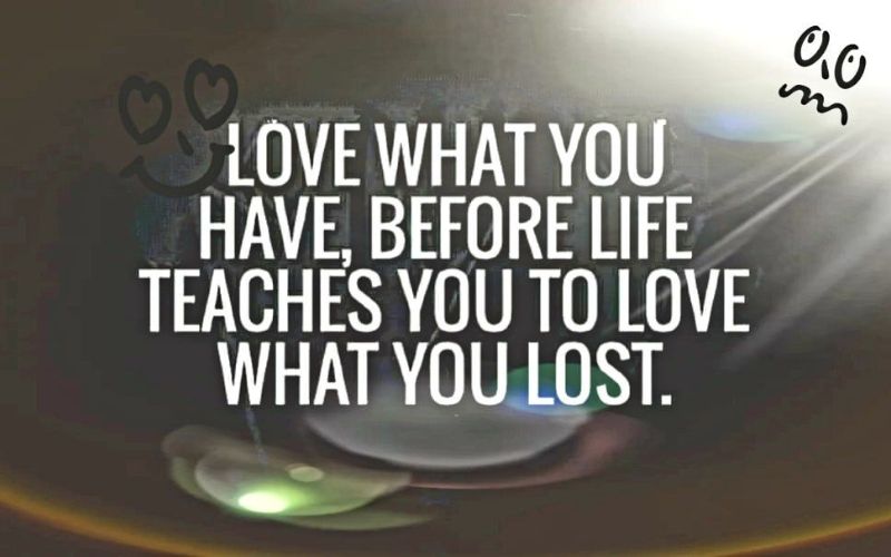 Love What You Have, Before Life Teaches You to Lov – Tymoff