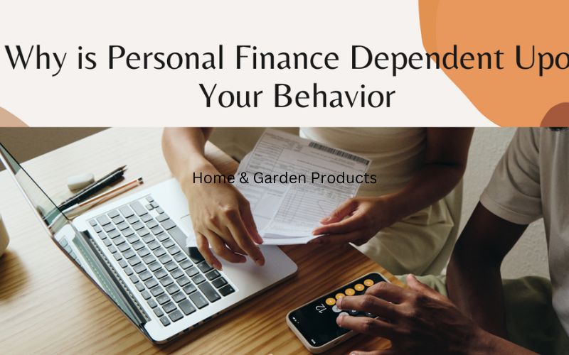 Why Is Personal Finance Dependent Upon Your Behavior?