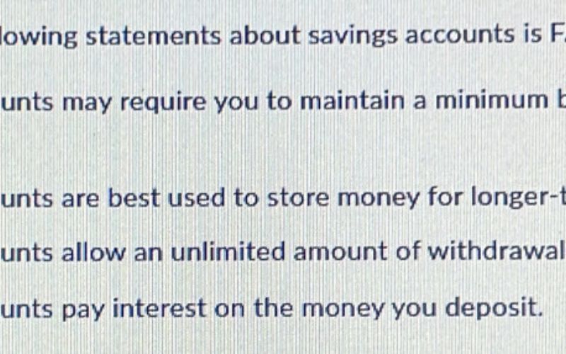 Which of the Following Statements About Savings Accounts Is False?